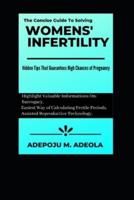 The Concise Guide To Solving Women's Infertility