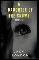 A Daughter of the Snows [Annotated]