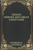 Indian Heroes and Great Chieftains