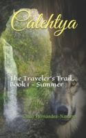 Calehtya: The Traveler's Trail, Book 1 - Summer