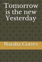 Tomorrow Is the New Yesterday