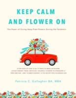 Keep Calm and Flower On