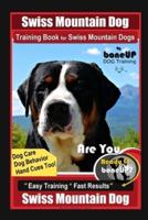 Swiss Mountain Dog Training Book for Swiss Mountain Dogs By BoneUP DOG Training, Dog Care, Dog Behavior, Hand Cues Too! Are You Ready to Bone Up? Easy Training * Fast Results, Swiss Mountain Dog