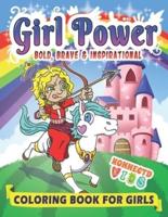 Girl Power : Bold, Brave & Inspirational Coloring Book for Girls