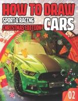 How To Draw Sport & Racing Cars 02 Christmas Edition: Lesson Collection to Master the Art of Drawing CARS, TRUCKS and other Things that go / Draw Vehicles Like a Pro For Kids and Adult Beginners / Best xmas and Birthday gift / Step by Step Activity Book