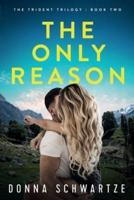 The Only Reason: A Novel (Trident Trilogy: Book Two)