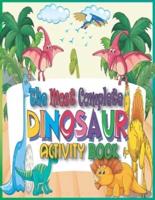 The Most Complete Dinosaur Activity Book: The Big Monster Jumbo Activity Book For Kids, Dinosaurs Coloring And Activity Book for Kids Ages 4 and Up, Workbook Game for Learning, Coloring, Dot to Dot, Mazes, Word Search and Spot the Differences , Great Gift