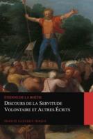 Discours De La Servitude Volontaire Et Autres Écrits (Graphyco Classiques Français)