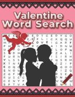 Valentine Word Search: 80 Valentine Themed Puzzles Exploring Love and Romance, Friendship and Fun Activities, First Dates, Engagements, Weddings, Cupid, Valentine, Word Search Book for Adults Large Print