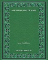 A Fighting Man Of Mars - Large Print Edition