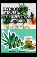 Hydroponic Cannabis Cultivation & Extraction