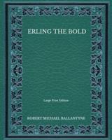 Erling the Bold - Large Print Edition