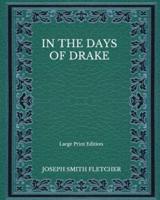 In the Days of Drake - Large Print Edition