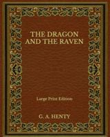 The Dragon and the Raven - Large Print Edition