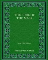 The Lure of the Mask - Large Print Edition