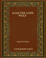 Alias The Lone Wolf - Large Print Edition
