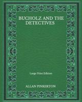 Bucholz And The Detectives - Large Print Edition