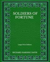 Soldiers Of Fortune - Large Print Edition