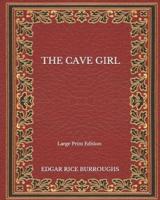 The Cave Girl - Large Print Edition