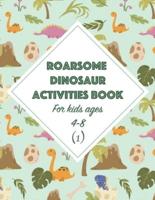 Roarsome Dinosaur Activities Book for Kids Ages 4-8 (1)