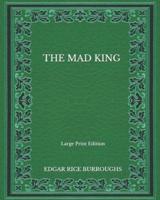 The Mad King - Large Print Edition