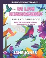 We Love Hummingbirds Adult Coloring Book - Enjoy the Beautiful & Relaxing Humming Bird in Nature