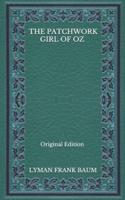 The Patchwork Girl Of Oz - Original Edition