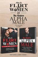 How to Flirt With Women & The Modern Alpha Male (2 Books in 1)