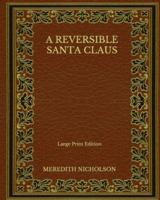 A Reversible Santa Claus - Large Print Edition