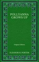 Pollyanna Grows Up - Original Edition