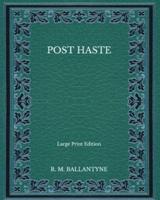 Post Haste - Large Print Edition