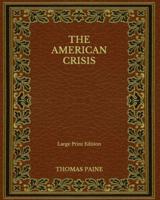 The American Crisis - Large Print Edition