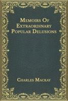 Memoirs Of Extraordinary Popular Delusions : First Volume