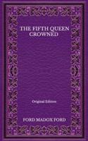 The Fifth Queen Crowned - Original Edition
