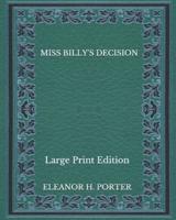 Miss Billy's Decision - Large Print Edition