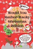 Would You Rather Wacky Christmas Edition