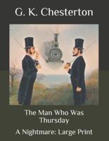 The Man Who Was Thursday: A Nightmare: Large Print