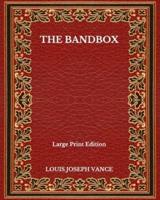 The Bandbox - Large Print Edition
