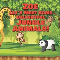 Zoe Let's Meet Some Delightful Jungle Animals!