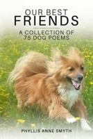 Our Best Friends (A Collection of 75 Dog Poems)