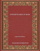 Synthetic Men Of Mars - Large Print Edition