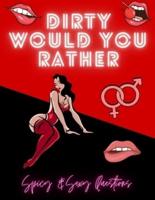 Dirty Would You Rather Spicy & Sexy Questions