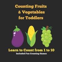 Counting Fruits and Vegetables for Toddlers Learn to Count from 1 to 10 Included Fun Counting Games