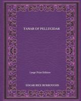 Tanar Of Pellucidar - Large Print Edition