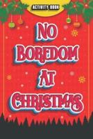 No Boredom At Christmas!
