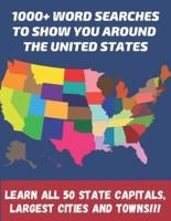 1000+ Word Searches to Show You Around the United States Learn All 50 State Capitals, Largest Cities and Towns!!!