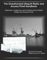The Unauthorized Ubiquiti Radio and Access Point Handbook