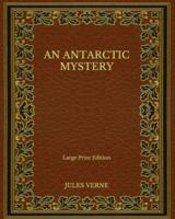 An Antarctic Mystery - Large Print Edition