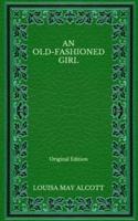 An Old-Fashioned Girl - Original Edition