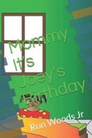 Mommy It's Joey's Birthday